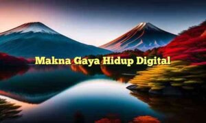 Gaya Hidup Digital: Menavigasi Era Konektivitas Tanpa Batas