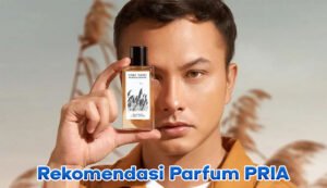 Mencari Aroma yang Tepat: Panduan Memilih Parfum yang Sesuai dengan Kepribadian dan Aktivitas Anda