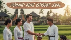 Tips Menjadi Traveler yang Bertanggung Jawab Dengan Menghormati Adat Istiadat Lokal di Mana Pun Berada