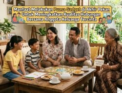 Manfaat Melakukan Puasa Gadget di Akhir Pekan Untuk Meningkatkan Kualitas Hubungan Bersama Anggota Keluarga Tercinta